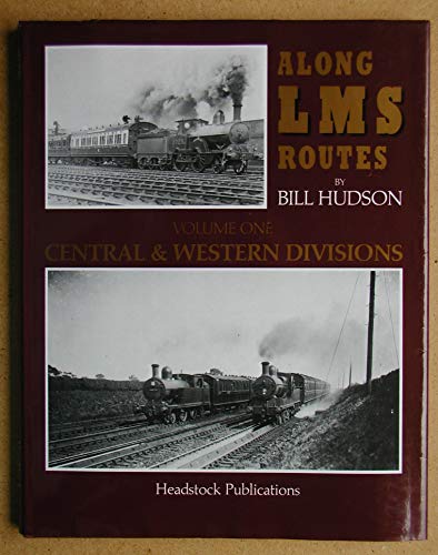 Stock image for Along London, Midland and Scottish Railway Routes Central and Western Divisions V. 1 for sale by Lion Books PBFA