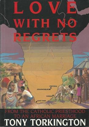 9780951280515: Love with No Regrets: From the Catholic Priesthood to an African Marriage