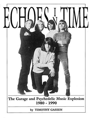 Stock image for Echoes in Time: Garage and Psychedelic Music Explosion, 1980-90 for sale by Smith Family Bookstore Downtown