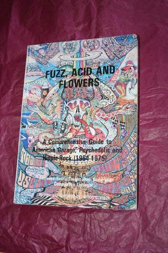 9780951287552: Fuzz, Acid and Flowers: Comprehensive Guide to American Garage, Psychedelic and Hippie-Rock