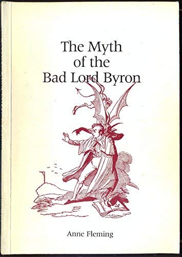Imagen de archivo de The Myth of the Bad Lord Byron a la venta por WorldofBooks