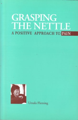 Stock image for Grasping the Nettle: A Positive Approach to Pain for sale by WorldofBooks
