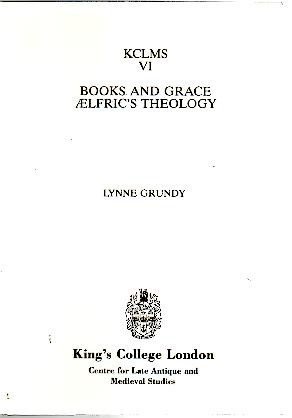 Imagen de archivo de Books and Grace: Aelfric's Theology (Kings College London Medieval Studies (KCLMS)) (Volume 6) a la venta por Jay W. Nelson, Bookseller, IOBA