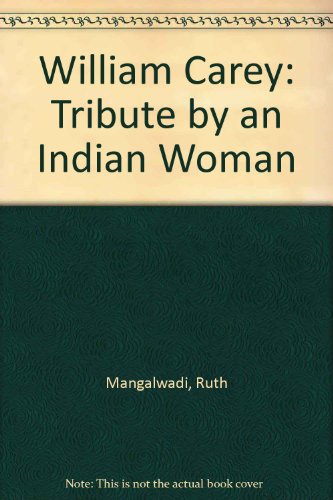 Imagen de archivo de WILLIAM CAREY: A TRIBUTE BY AN INDIAN WOMAN a la venta por Zane W. Gray, BOOKSELLERS