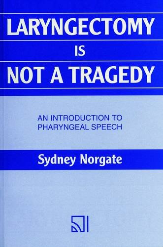 Imagen de archivo de Laryngectomy Is Not a Tragedy : Introduction to Pharyngeal Speech a la venta por Better World Books Ltd