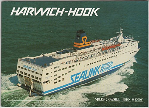 Harwich to Hook (9780951309315) by Cowsill, Miles And Hendy, John.