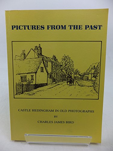 Beispielbild fr Pictures from the past: Castle Hedingham in old photographs : a collection of old photographs showing village views and people from byegone days zum Verkauf von WorldofBooks