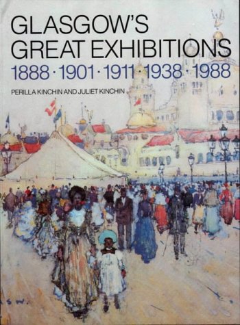 Beispielbild fr Glasgow's Great Exhibitions, 1888, 1901, 1911, 1938, 1988 zum Verkauf von WorldofBooks