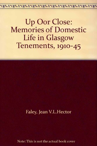 Beispielbild fr Up oor close: Memories of domestic life in Glasgow tenements, 1910-1945 zum Verkauf von MusicMagpie