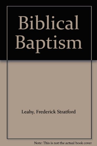 Stock image for Biblical Baptism for sale by Bay Used Books