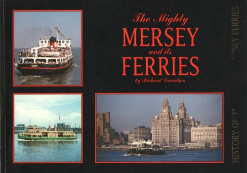 Imagen de archivo de Mighty Mersey and Its Ferries: History of the Famous Mersey Ferries a la venta por WorldofBooks