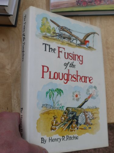 9780951316405: Fusing of the Ploughshare: From East Anglia to Alamein - The Story of a Yeoman at War