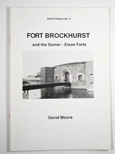 FORT BROCKHURST and the Gomer - Elson Forts (Solent Papers No.6)