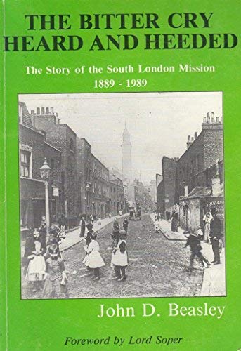 9780951327609: The Bitter Cry Heard and Heeded: the Story of the South London Mission 1889-1989