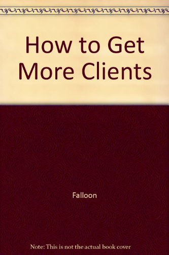 Imagen de archivo de How to Get More Clients a la venta por WorldofBooks