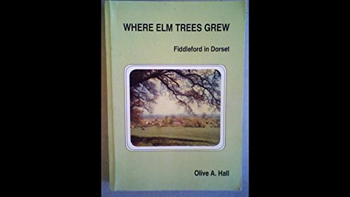 Where elm trees grew: Fiddleford in Dorset (9780951337202) by HALL, Olive A.