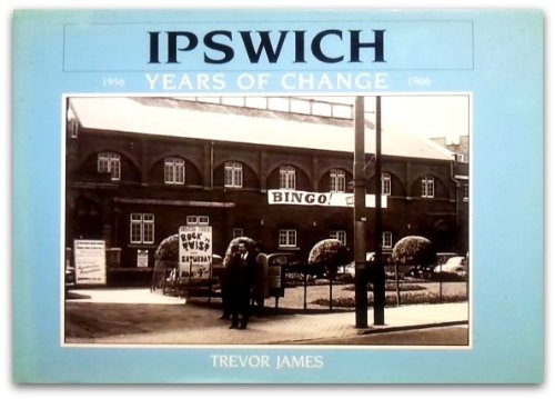 Stock image for Ipswich: Years of Change, 1956-66 for sale by WorldofBooks