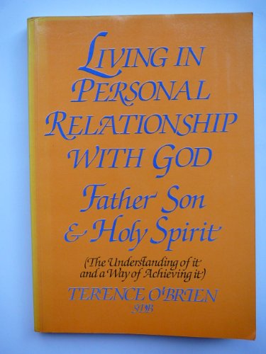 Imagen de archivo de Living in Personal Relationship with God, Father, Son and Holy Spirit: The Understanding of it and a Way of Achieving it a la venta por WorldofBooks