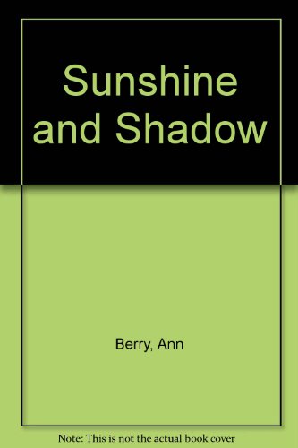 Sunshine and Shadow (9780951340806) by Berry, Ann; Berry, John