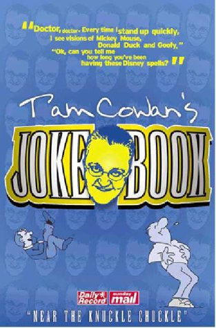 Stock image for The "Daily Record" and "Sunday Mail's" Joke Book: v. 1: Tam Cowans' Close to the Knuckle Chuckle (The "Daily Record" and "Sunday Mail's" Joke Book: Tam Cowans' Close to the Knuckle Chuckle) for sale by WorldofBooks