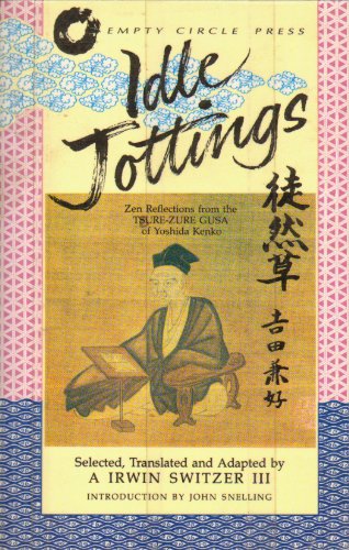 Beispielbild fr Idle Jottings: Zen Reflections from the Tsure-Zure Gusa of Yoshido Kenko zum Verkauf von Books From California