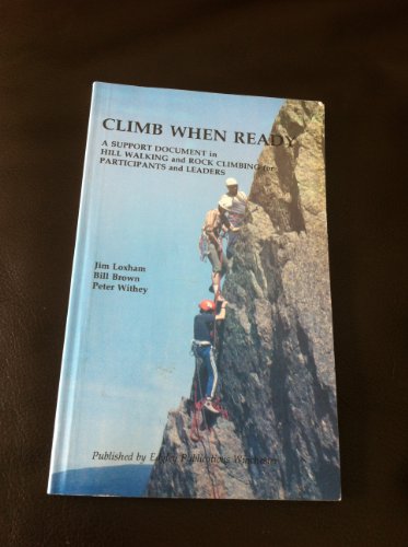 Stock image for Climb when ready: A support document in hill walking and rock climbing for participants and leaders for sale by WorldofBooks