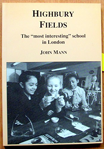 Highbury Fields: The Most Interesting School in London (9780951355299) by John Mann