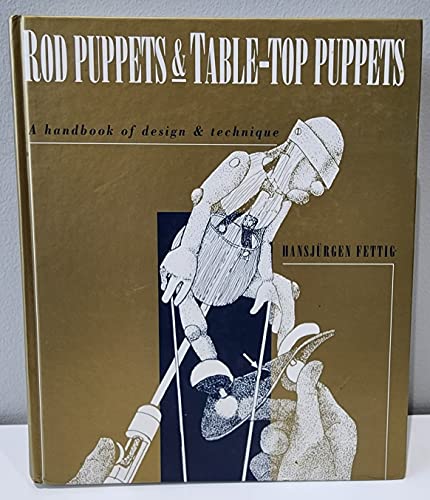 Rod Puppets and Table-top Puppets: A Handbook of Design and Technique (9780951360057) by Hansjurgen Fettig