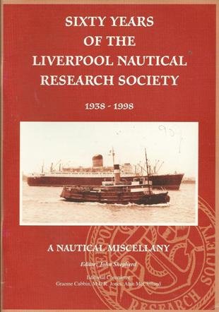 Sixty Years of the Liverpool Nautical Research Society, 1938-98 (9780951363324) by John Shepherd