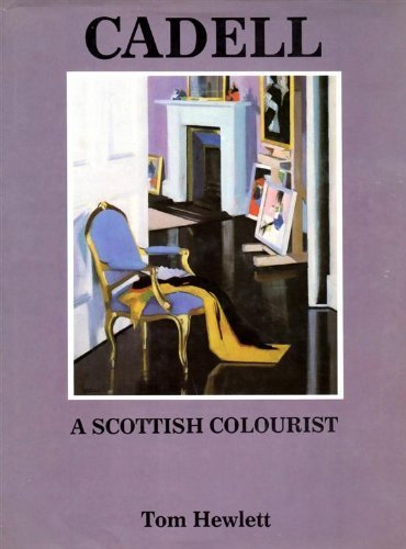 Cadell: The Life and Works of a Scottish Colourist 1883-1937