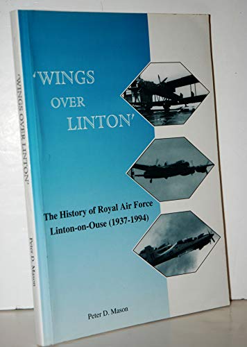 Beispielbild fr Wings over Linton: History of Royal Air Force Linton-on-Ouse, 1937-94 zum Verkauf von WorldofBooks