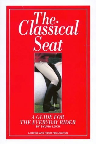 9780951370766: The Classical Seat : A Guide for the Everyday Rider