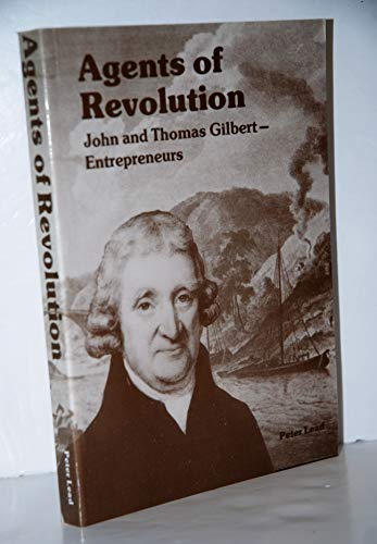 Beispielbild fr Agents of Revolution: John and Thomas Gilbert - Entrepreneurs zum Verkauf von WorldofBooks