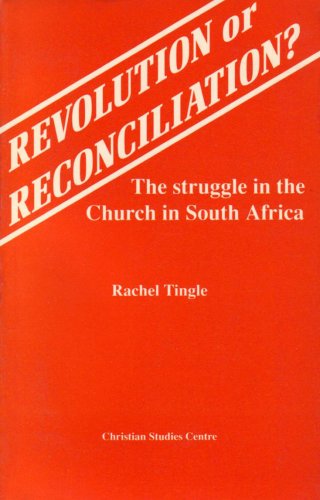 Revolution or Reconciliation? The Struggle in the Church in South Africa.