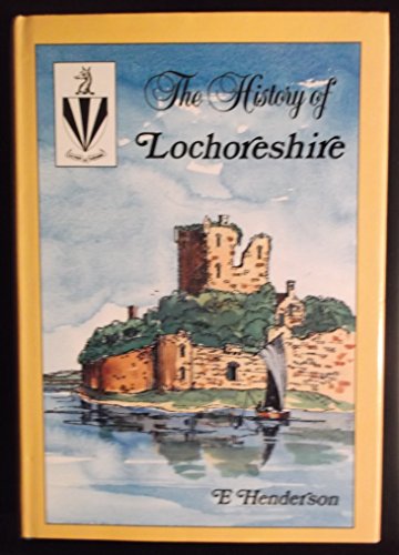 The History of Lochoreshire from the earliest of times to the first quarter of the present century,