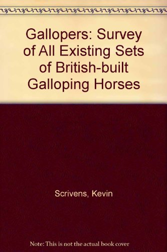 Gallopers: Survey of All Existing Sets of British-built Galloping Horses (9780951383544) by Kevin Scrivens; Stephen Smith