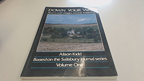 Imagen de archivo de Down Your Way: Towns and Villages Around Salisbury: Volume One a la venta por Antiquarius Booksellers