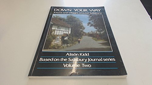 Imagen de archivo de Down Your Way: Towns and Villages Around Salisbury: Volume Two a la venta por Antiquarius Booksellers
