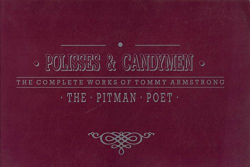 9780951400708: Polisses and Candymen: The Complete Works of Tommy Armstrong, the Pitman Poet