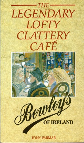Stock image for The Legendary Lofty Clattery Caf : Bewley's of Ireland for sale by Better World Books Ltd