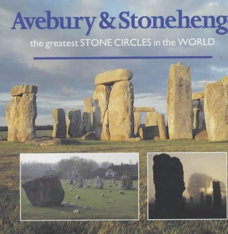 Stock image for Avebury and Stonehenge : The Greatest Stone Circles in the World for sale by Better World Books