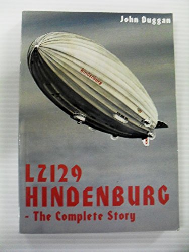 Stock image for LZ 129 "Hindenburg": The Complete Story (Lighter Than Air History) for sale by medimops