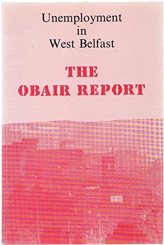 Imagen de archivo de Unemployment in West Belfast: Obair Report a la venta por Kennys Bookstore