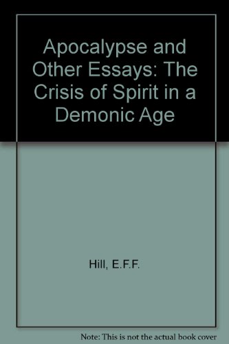 Apocalypse and Other Essays: The Crisis of Spirit in a Demonic Age