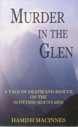 Murder in the Glen. A Tales of Death and Rescue on the Scottish Mountains. Set in the West Highla...