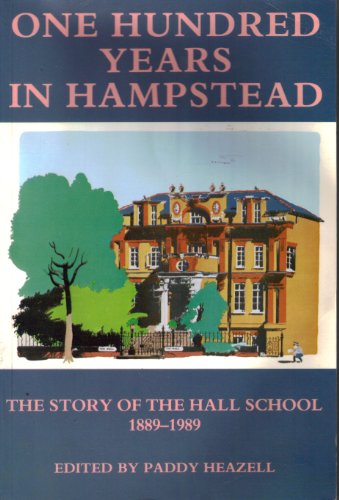 9780951438404: One Hundred Years in Hampstead: The Story of The Hall School 1889-1989, Told by its Staff and Old Boys
