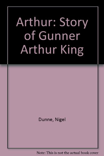 Beispielbild fr Arthur: Story of Gunner Arthur King zum Verkauf von Cariad Books