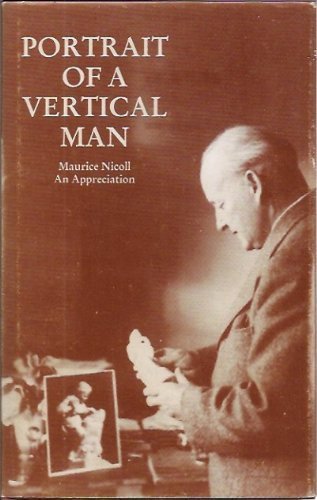 9780951441404: Portrait of a vertical man: An appreciation of Doctor Maurice Nicoll and his work
