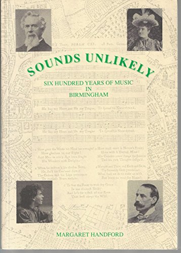 Stock image for Sounds Unlikely: Six Hundred Years of Music in Birmingham for sale by Anybook.com