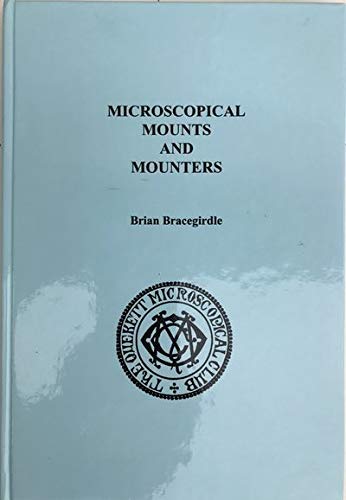 Microscopical Mounts and Mounters (9780951444139) by Brian Bracegirdle
